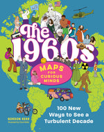 Book cover for 1960s Maps for Curious Minds: 100 New Ways to See a Turbulent Decade