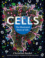 Book cover for Cells: The Illustrated Story of Life