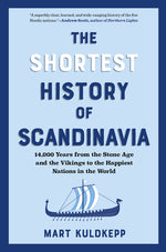 Book cover for Shortest History of Scandinavia: 14,000 Years from the Stone Age and the Vikings to the Happiest Nations in the World