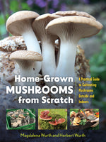 Book cover for Home-Grown Mushrooms from Scratch: A Practical Guide to Cultivating Mushrooms Outside and Indoors