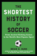 Book cover for Shortest History of Soccer: From Ancient Kicking Games to the World's Most Popular Sport