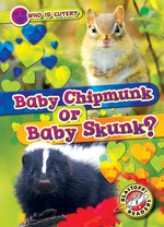 Book cover for Baby Chipmunk or Baby Skunk?