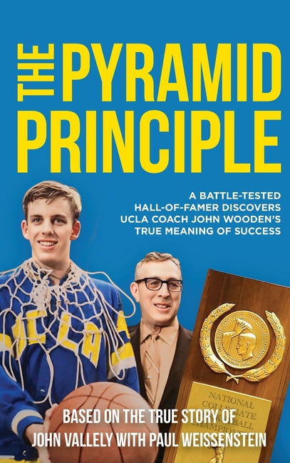 Book cover for Pyramid Principle: A Battle-Tested Hall-of-Famer Discovers UCLA Coach John Wooden's True Meaning of Success