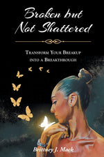 Book cover for Broken but Not Shattered: Transform Your Breakup into a Breakthrough