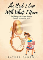 Book cover for Best I Can With What I Have: God doesn't call us to perfection. He calls us to do our best.