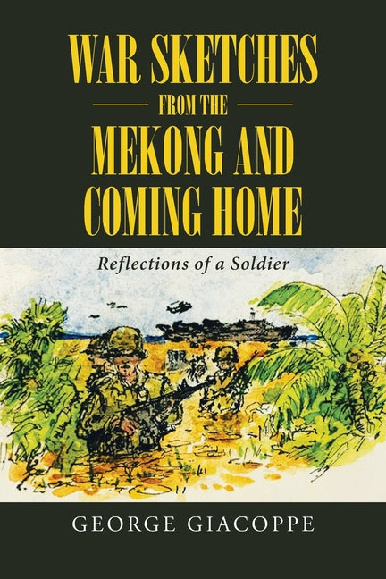 Book cover for War Sketches from the Mekong and Coming Home: Reflections of a Soldier