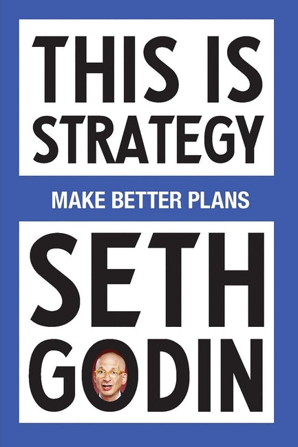 Book cover for This Is Strategy: Make Better Plans (Create a Strategy to Elevate Your Career, Community & Life - College Graduation Gift)
