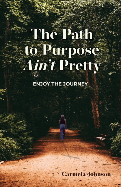 Book cover for Path to Purpose Ain't Pretty: Enjoy the Journey