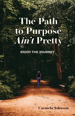 Book cover for Path to Purpose Ain't Pretty: Enjoy the Journey