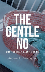Book cover for Gentle No: Wanting What Wasn't for Me