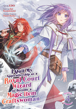 Book cover for I Quit My Apprenticeship as a Royal Court Wizard to Become a Magic Item Craftswoman (Manga) Vol. 4