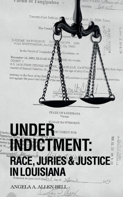 Book cover for Under Indictment, Race, Juries & Justice in Louisiana