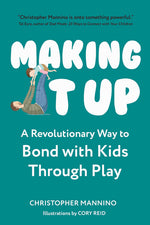 Book cover for Making It Up: A Revolutionary Way to Bond with Kids Through Play