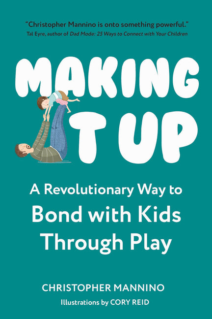 Book cover for Making It Up: A Revolutionary Way to Bond with Kids Through Play