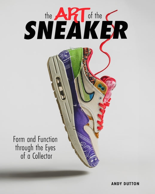 Book cover for Art of the Sneaker: Form and Function Through the Lens of a Collector