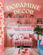 Book cover for Dopamine Decor: Alter Your Space, Alter Your Mood