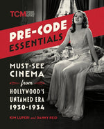 Book cover for Pre-Code Essentials: Must-See Cinema from Hollywood's Untamed Era, 1930-1934