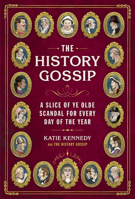 Book cover for History Gossip: A Slice of Ye Olde Scandal for Every Day of the Year
