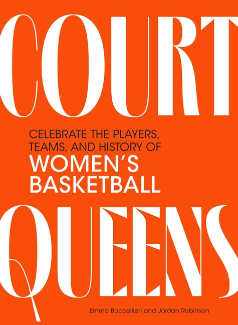 Book cover for Court Queens: Celebrate the Players, Teams, and History of Women's Basketball