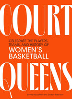 Book cover for Court Queens: Celebrate the Players, Teams, and History of Women's Basketball