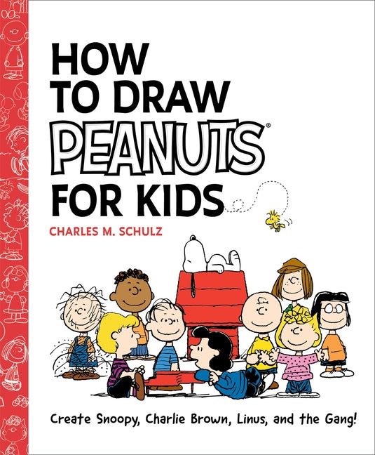 Book cover for How to Draw Peanuts for Kids: Create Snoopy, Charlie Brown, Linus, and the Gang!