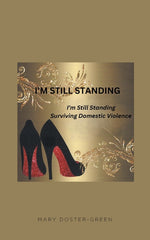 Book cover for I'm Still Standing: Surviving Domestic Violence