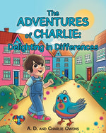 Book cover for ADVENTURES of CHARLIE: Delighting in Differences: Whimsical Tales Based on the Real Life Experiences of a Child Navigating Through Life with