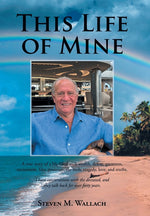 Book cover for This Life of Mine: A true story of a life filled with wealth, defeat, greatness, excitement, false promises, the mob, tragedy, love, and truths.