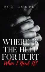 Book cover for Where Is the Help for Hurt When I Need It?
