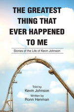 Book cover for Greatest Thing That Ever Happened To Me: Stories of the Life of Kevin Johnson