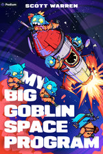 Book cover for My Big Goblin Space Program: An Astronaut Reincarnation Litrpg