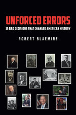 Book cover for Unforced Errors: 15 Bad Decisions That Changed American History