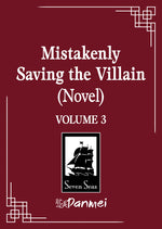 Book cover for Mistakenly Saving the Villain (Novel) Vol. 3