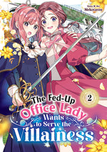Book cover for Fed-Up Office Lady Wants to Serve the Villainess Vol. 2