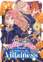 Book cover for Fed-Up Office Lady Wants to Serve the Villainess Vol. 3