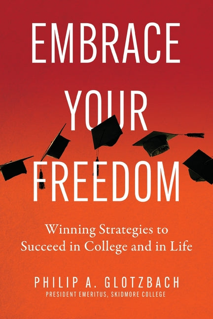 Book cover for Embrace Your Freedom: Winning Strategies to Succeed in College and in Life