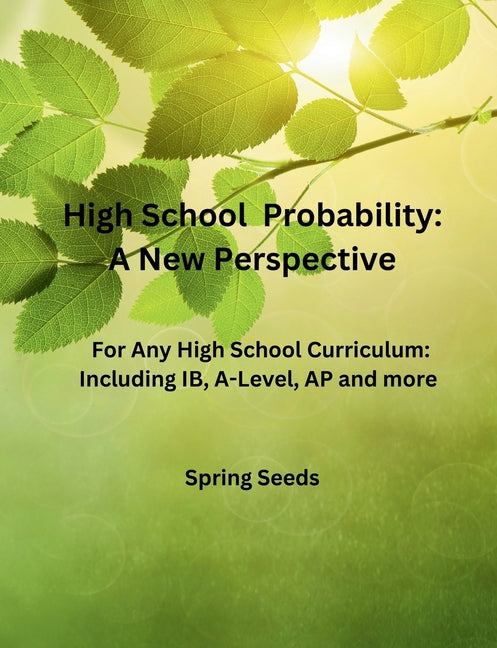 Book cover for High School Probability: A New Perspective: For Any High School Curriculum, Including IB, A-Level, AP, and More
