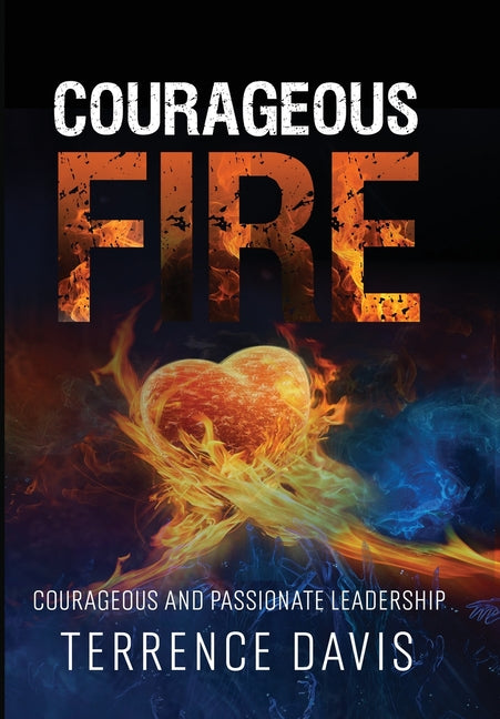 Book cover for Courageous Fire: Courageous and Passionate Leadership