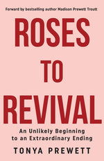 Book cover for Roses to Revival: An Unlikely Beginning to an Extraordinary Ending