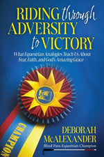 Book cover for Riding Through Adversity to Victory: What Equestrian Analogies Teach Us About Fear, Faith, and God's Amazing Grace