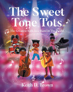 Book cover for Sweet Tone Tots: The Greatest Kids Jazz Band In The World