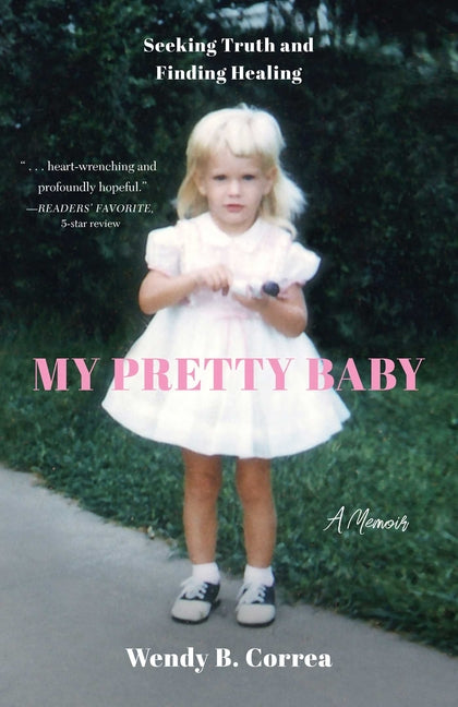 Book cover for My Pretty Baby: Seeking Truth and Finding Healing--A Memoir