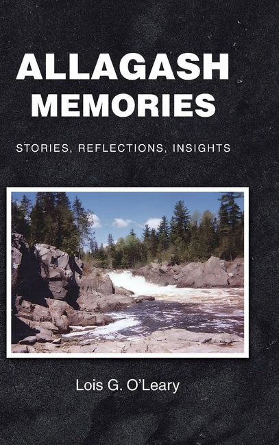 Book cover for Allagash Memories: Stories, Reflections, Insights