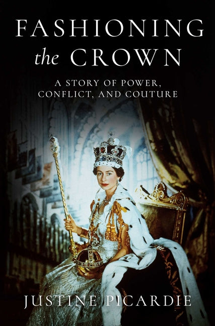 Book cover for Fashioning the Crown: A Story of Power, Conflict, and Couture