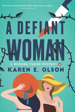 Book cover for Defiant Woman: A Modern Tudor Mystery