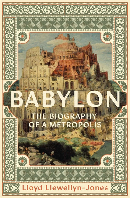 Book cover for Babylon: The Biography of a Metropolis