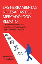 Book cover for Herramientas Necesarias del Mercadólogo Remoto: Dominando Herramientas, Estrategias Y Colaboración En Un Mundo Distribuido