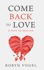 Book cover for Come Back to Love: A Path to Healing