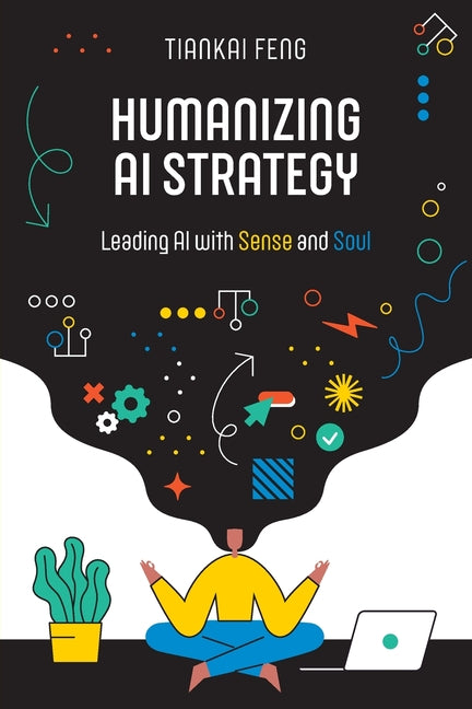 Book cover for Humanizing AI Strategy: Leading AI with Sense and Soul