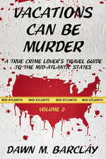 Book cover for Vacations Can Be Murder: A True Crime Lover's Travel Guide to the Mid-Atlantic States